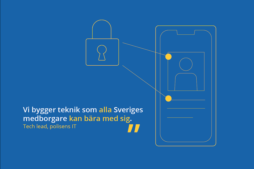 Text som säger: Vi bygger teknik som alla Sveriges medborgare kan bära med sig, säger en tech lead på polisens it-avdelning.