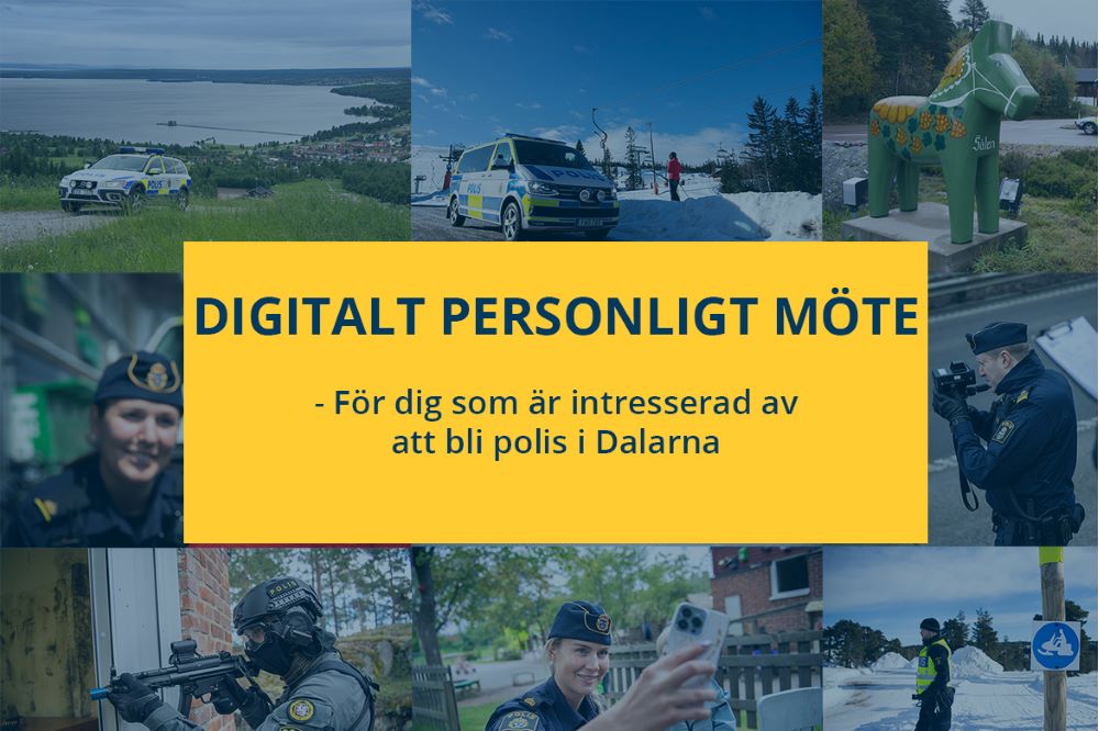Montage med bilder på polisverksamheten. Text: Digitalt personligt möte. För dig som är intresserad av att bli polis i Dalarna.