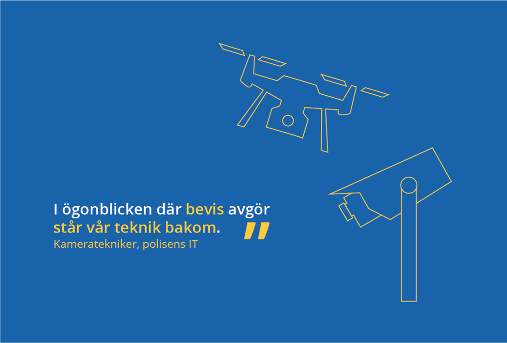 Blå bakgrund med citat "I ögonblicken där bevis avgör står vår teknik bakom, säger en kameratekniker på polisens it"